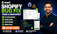 fix shopify theme bugs, liquid errors and store issues