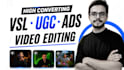 edit high converting vsl, ugc, ads and talking head videos