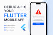 do flutter bug fixing, app debugging, mobile app error fixing