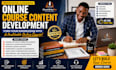 develop an original online course content, curriculum, and training materials