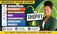 migrate wordpress magento bigcommerce wix squarespace opencart weebly to shopify