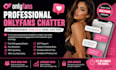 be your professional onlyfans chatter and sales assistant