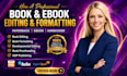 ebook formatting, kindle ebook formatting, and paperback formatting