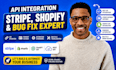 integrate rest API, stripe API, payment gateway, shopify API, fix website bugs