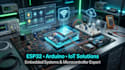 develop iot, esp32, arduino, and microcontroller solutions