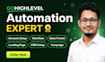 be your go highlevel expert for automation, workflow, and CRM setup
