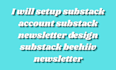 setup substack account substack newsletter design substack beehiiv newsletter