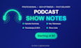 write engaging podcast show notes and episode summaries