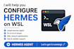 help you install and configure hermes agent on wsl
