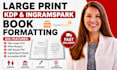 format your book in large print for KDP and ingramspark