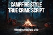 write a campfire style true crime script