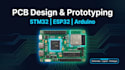 do schematic, pcb design and hardware prototyping for stm32 esp32 arduino