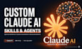 build custom claude skills and ai agents for your business