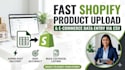 do fast shopify bulk product upload and ecommerce data entry via csv