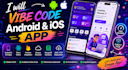 vibe code android, ios app