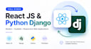 build full stack react js and python django web applications