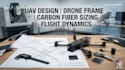 uav design drone frame carbon fiber sizing flight dynamics engineering