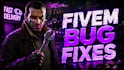 fix any fivem bugs
