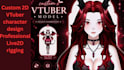 design anime vtuber model  rigging live2d vtuber avatar 3d vtuber 2d vtuber