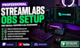 professionally set up streamlabs obs for twitch youtube content creators