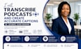 transcribe podcasts and create accurate captions