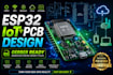 design esp32 iot pcb, schematic and firmware