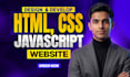 design and develop custom HTML CSS and javascript website