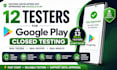 provide 12 testers for google play closed testing for 14 days