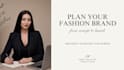help you plan and launch your fashion brand