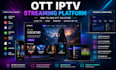 build ott iptv streaming backend cms for mobile and smart tv apps