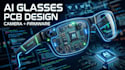 design ai glasses pcb camera integration embedded firmware