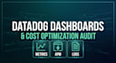 build custom datadog dashboards and optimize your costs