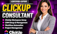 be your clickup consultant for workspace setup, CRM, and workflow automation