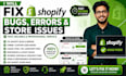fix shopify bugs, errors, and coding issues professionally