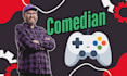 be your hilarious gaming duo partner