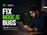 fix your nodejs and nextjs bugs crashes and errors fast