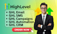 setup ghl email, sms, automations, crm, campaigns