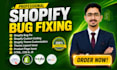 fix shopify bugs, do shopify theme customization and shopify custom coding