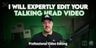 expertly edit talking head video