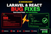 fix bugs and errors in your laravel or react application fast