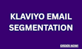 do klaviyo email segmentation