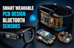 develop smart wearable pcb device with bluetooth and sensor integration