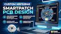 develop custom nrf52840 smartpatch pcb using professional eda tools
