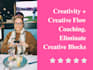 provide creative flow and creative block removal coaching
