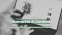 humanize ai content, make ai sound human