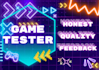 playtest your game and give honest first impression feedback