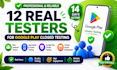 provide 12 testers for google play closed testing for 14 days