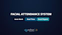 build a facial attendance system with face recognition