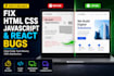 fix HTML CSS javascript and react bugs