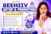 do beehiiv setup, newsletter design, and beehiiv promotion, substack setup